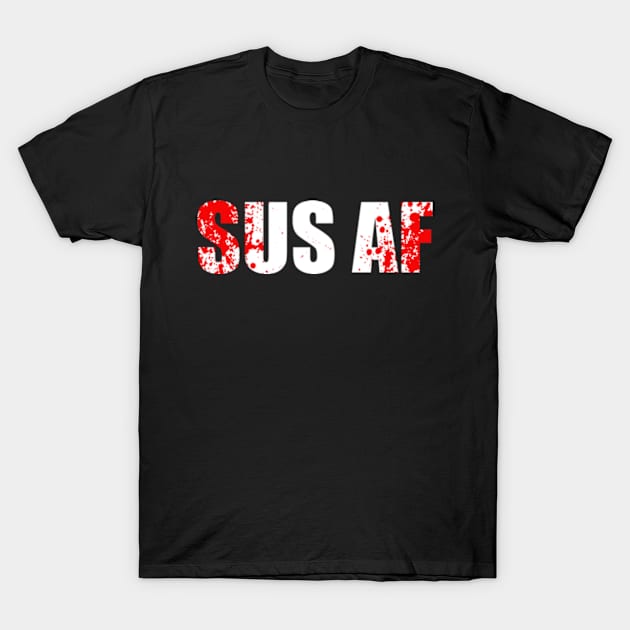 SUS AF T-Shirt by ilcalvelage